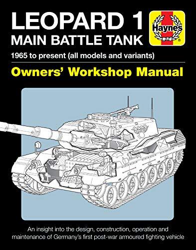Leopard 1 Main Battle Tank Owner's Workshop Manual: 1965 to Present (All Models and Variants)