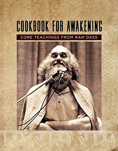 Cookbook for Awakening: Core Teachings from Ram Dass