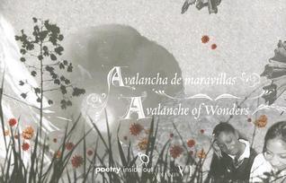 Avalanche of Wonders / Avalancha De Maravillas: Poems and Translations by the Students of Poetry Inside Out (The Best of Poetry Inside Out)
