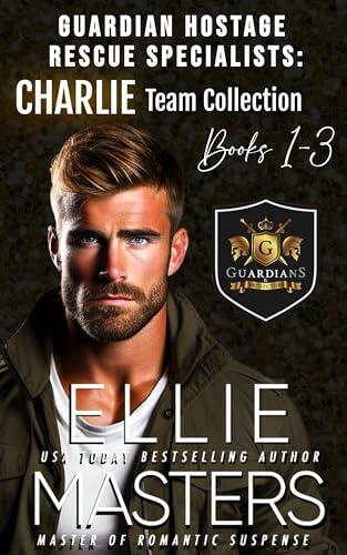 CHARLIE TEAM: BUNDLE Books 1-3: Guardian Hostage Rescue Specialists