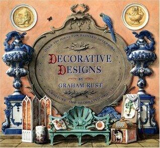 Decorative Designs: Over 100 Ideas for Painted Interiors, Furniture, and Decorated Objects