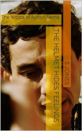 The Helmet Hides Feelings: The Words of Ayrton Senna