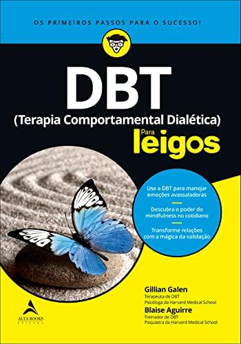 DBT (Terapia Comportamental Dialética) Para Leigos: Use a DBT Para Manejar Emoções Avassaladoras