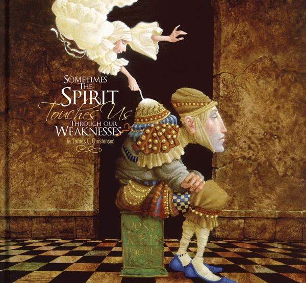 Sometimes the Spirit Touches Us Through Our Weaknesses