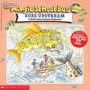 The Magic School Bus Goes Upstream: A Book About Salmon Migration