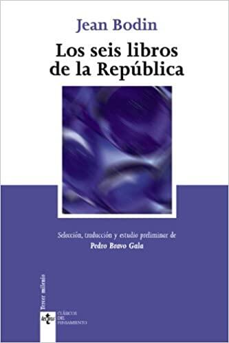 Jean Bodin, Los Seis Libros de la República. Selección, Traducción y Estudio Preliminar de Pedro Bravo Gala