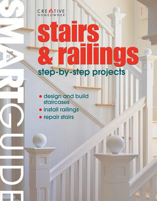 Stairs & Railings: Step-by-step Projects