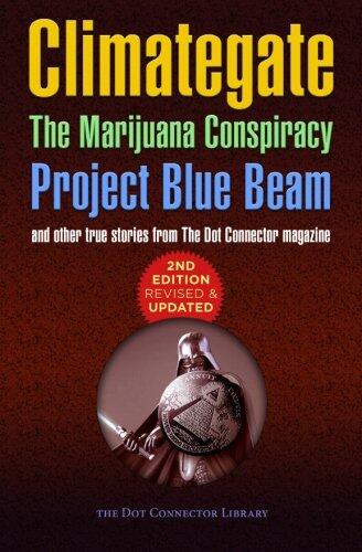 Climategate, The Marijuana Conspiracy, Project Blue Beam...