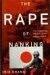 Rape of Nanking: The Forgotten Holocaust of World War II