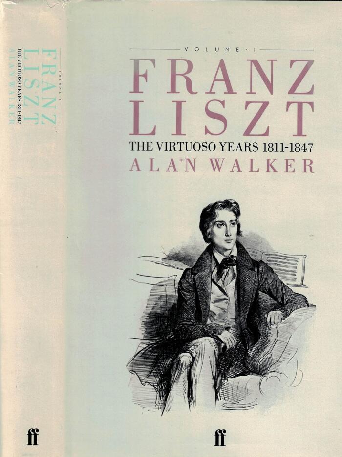 Franz Liszt: The Virtuoso Years, 1811-1847