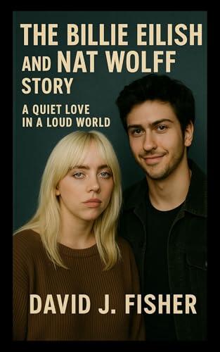 The Billie Eilish and Nat Wolff Story: A Quiet Love in a Loud World
