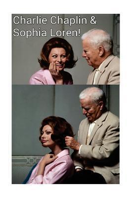 Charlie Chapin & Sophia Loren!: The Italian Beauty & The Tramp!