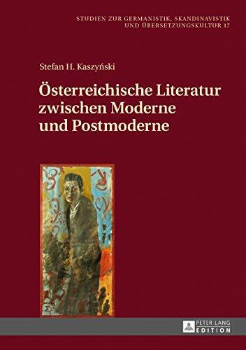 Österreichische Literatur zwischen Moderne und Postmoderne: Zweite, Verbesserte Und Erweiterte Auflage (Studien zur Germanistik, Skandinavistik und Übersetzungskultur 17)