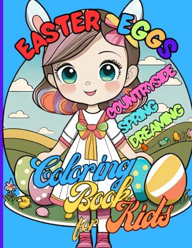 Easter Eggs Countryside Spring Dreaming | 76 big pages | 8.5 x 11 inch | Magical moments for everyone: Coloring Book for Kids