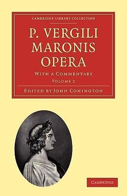 P. Vergili Maronis Opera: With a Commentary Volume 2 (Cambridge Library Collection - Classics)
