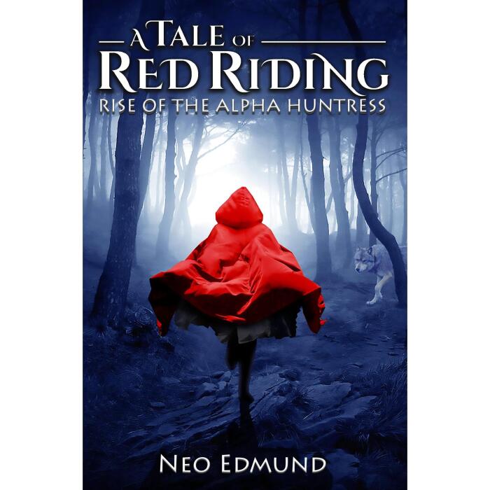 RED RIDING HOOD, RISE OF THE ALPHA HUNTRESS: WEREWOLVES & WITCHES & MONSTERS! OH MY!