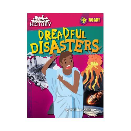 Dreadful Disasters - Exciting, Edgy Nonfiction Reading for Grades 1-4 with Bold Illustrations & Interesting Topics - Developmental Learning for Young Readers - Roar! Books Collection