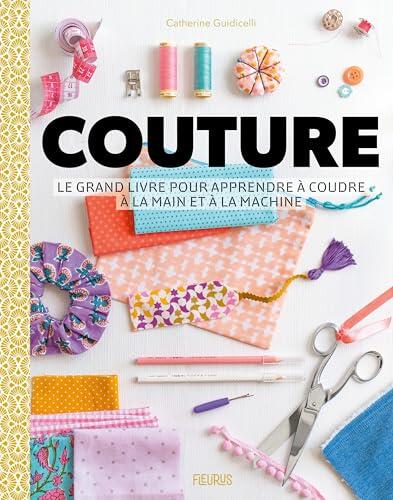 Couture - Le grand livre pour apprendre à coudre à la main et à la machine