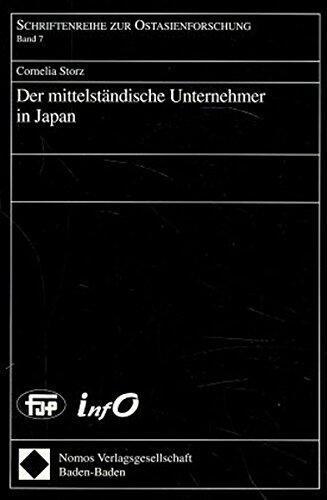 Der Mittelstandische Unternehmer in Japan (Schriftenreihe Zur Ostasienforschung)