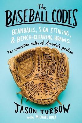Baseball Codes: Beanballs, Sign Stealing, and Bench-Clearing Brawls: The Unwritten Rules of America's Pastime
