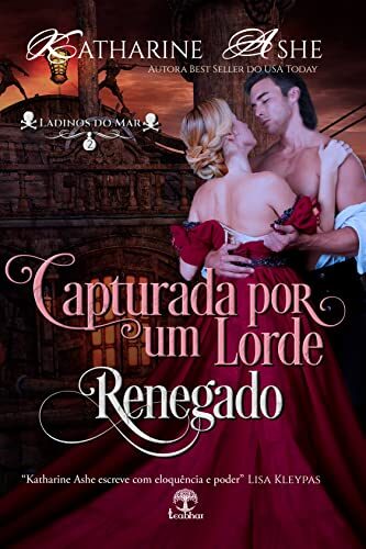 Capturada por um Lorde Renegado (Ladinos do Mar Livro 2)