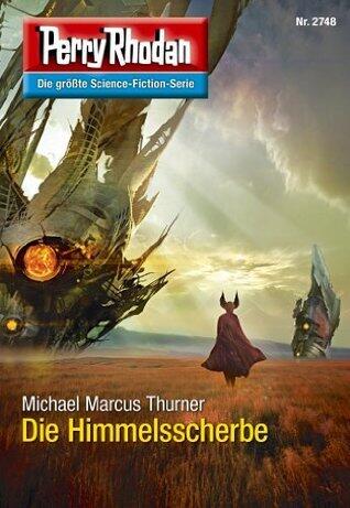 Perry Rhodan 2748: Die Himmelsscherbe: Perry Rhodan-Zyklus "Das Atopische Tribunal" (Perry Rhodan-Die Gröβte Science- Fiction- Serie)