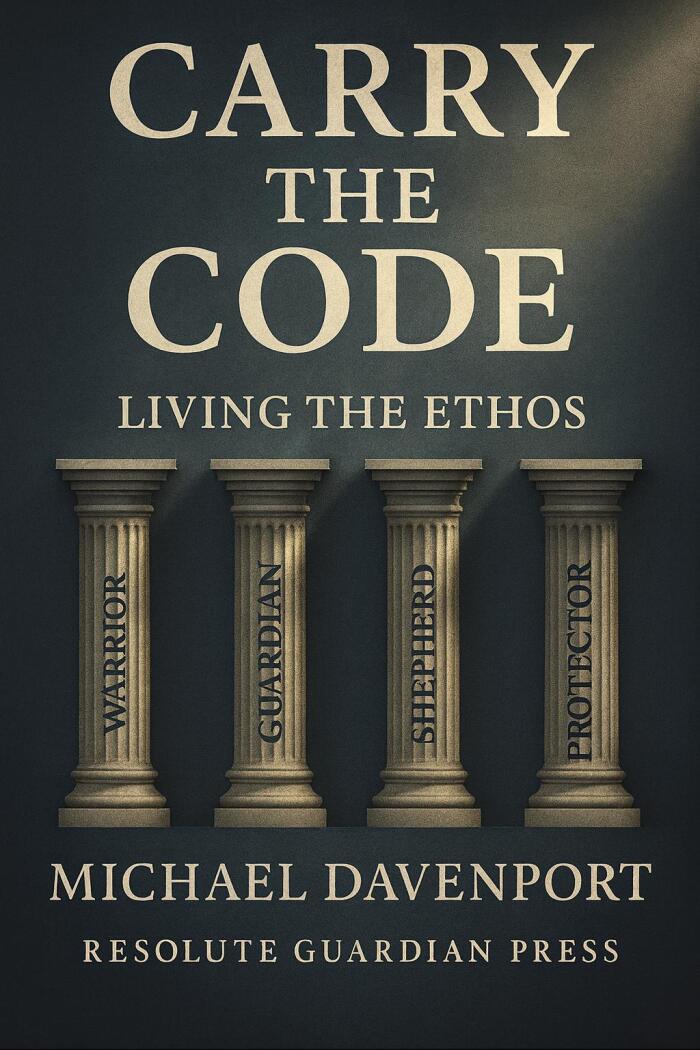 Carry the Code: Living with Honor, Integrity, and Legacy