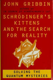 Schrödinger's Kittens and the Search for Reality: Solving the Quantum Mysteries