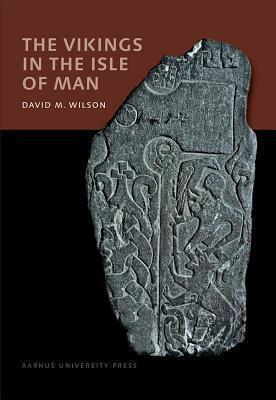 The Vikings in the Isle of Man