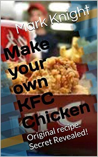 Make your own KFC Chicken: Original recipe. Secret Revealed!