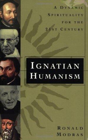 Ignatian Humanism: A Dynamic Spirituality for the Twenty-First Century