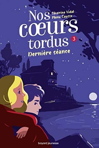 Nos coeurs tordus, Tome 03: Dernière séance