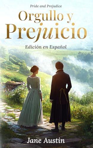 Pride and Prejudice : Orgullo y Prejuicio - Edición en Español Una Traducción Fiel de la Obra Maestra de Jane Austen - Libros en Español para Adultos