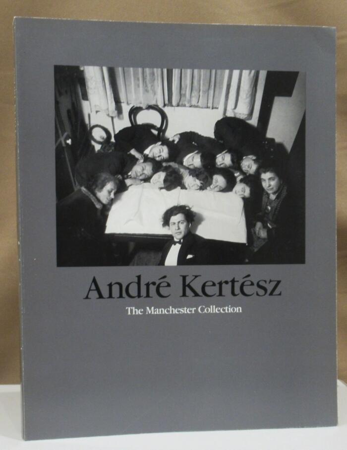 Andre Kertesz: the Manchester Collection