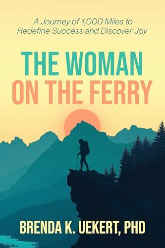 The Woman on the Ferry: A Journey of 1,000 Miles to Redefine Success and Discover Joy