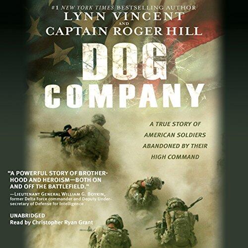 Dog Company: A True Story of Battlefield Courage, Taliban Spies, and Soldiers on Trial