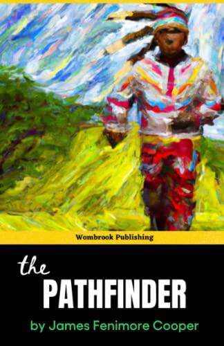 The Pathfinder: Journey Into the Heart of the American Frontier in this Thrilling Adventure Novel