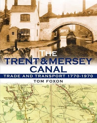 The Trent & Mersey Canal: Trade and Transport 1770-1970