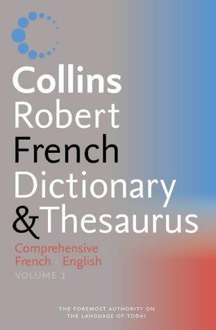 Collins-Robert Comprehensive Dictionary and Thesaurus: Volume 1, French-English / Le Robert & Collins Super Senior: Volume 1: Français-Anglais