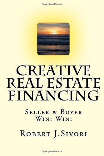 Creative Real Estate Financing: Seller/Buyer Win! Win!