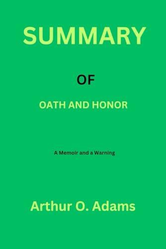 Summary of Oath and Honor: A Memoir and a Warning