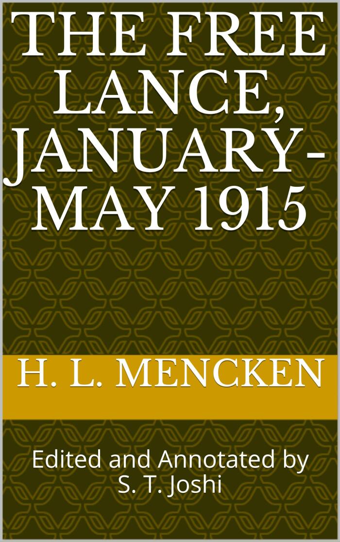 The Free Lance, January-May 1915: Edited and Annotated by S. T. Joshi
