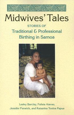 Midwives' Tales: Stories of Traditional and Professional Birthing in Samoa
