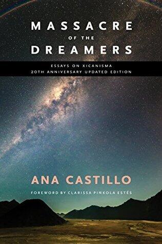 Massacre of the Dreamers: Essays on Xicanisma