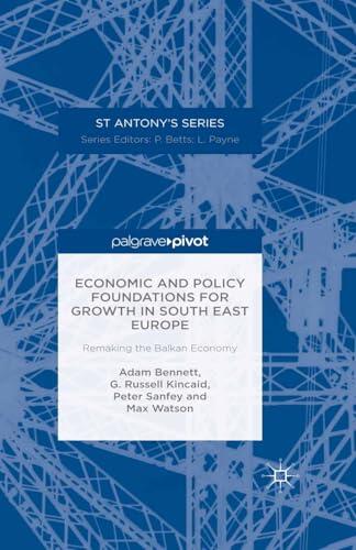 Economic And Policy Foundations For Growth In South East Europe: Remaking The Balkan Economy