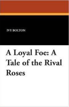 A Loyal Foe: A Tale of the Rival Roses