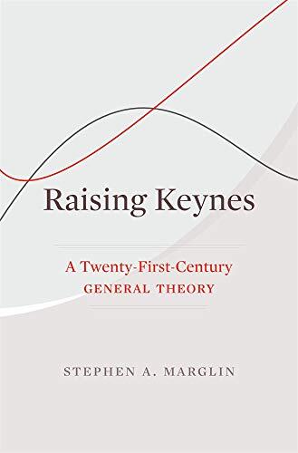 Raising Keynes: A Twenty-First-Century General Theory