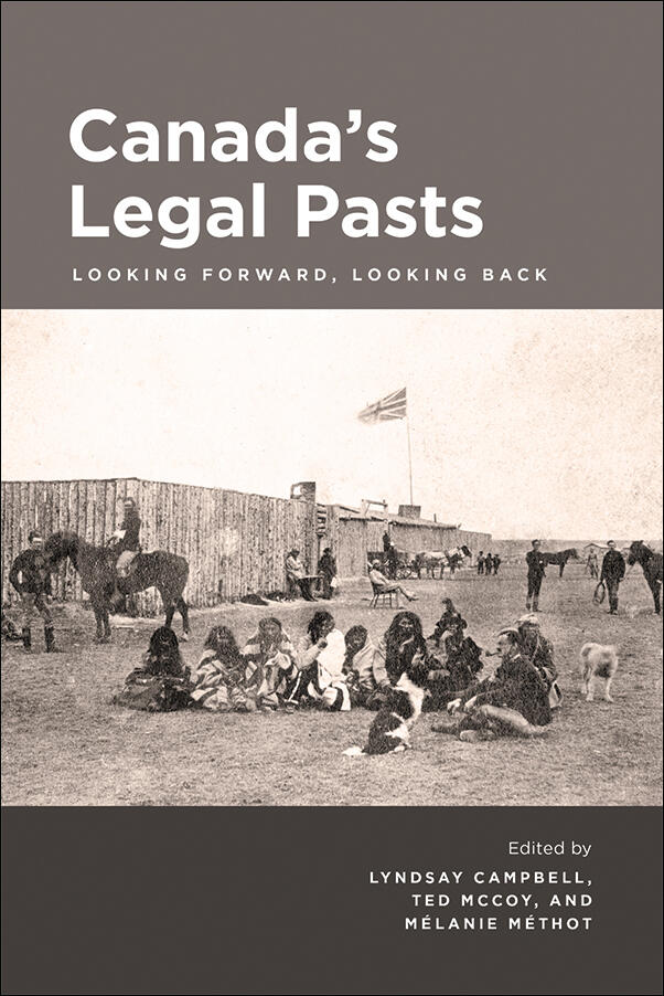 Canada’s Legal Pasts: Looking Forward, Looking Back