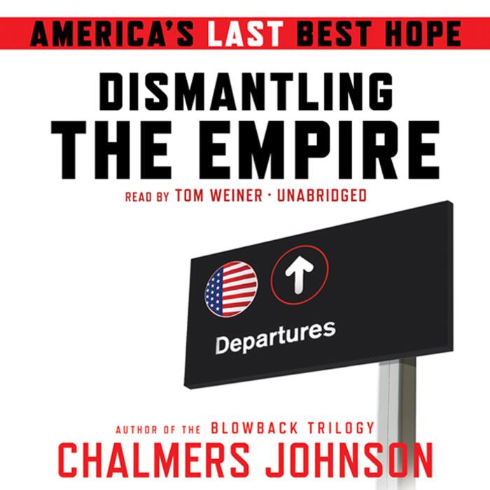 Dismantling the Empire: America’s Last Best Hope