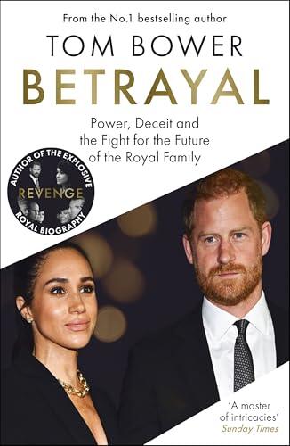 Betrayal: Power, Deceit and the Fight for the Future of the Royal Family - The No.1 Sunday Times Bestseller